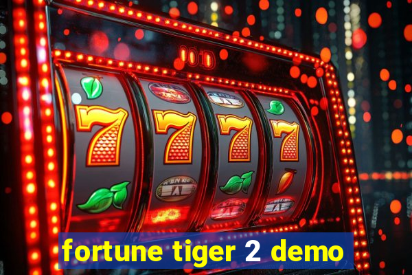 fortune tiger 2 demo